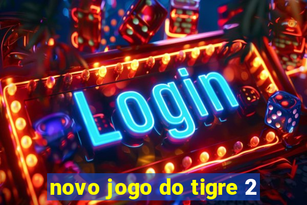 novo jogo do tigre 2